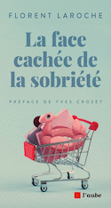 Face cachée de la sobriété (La)